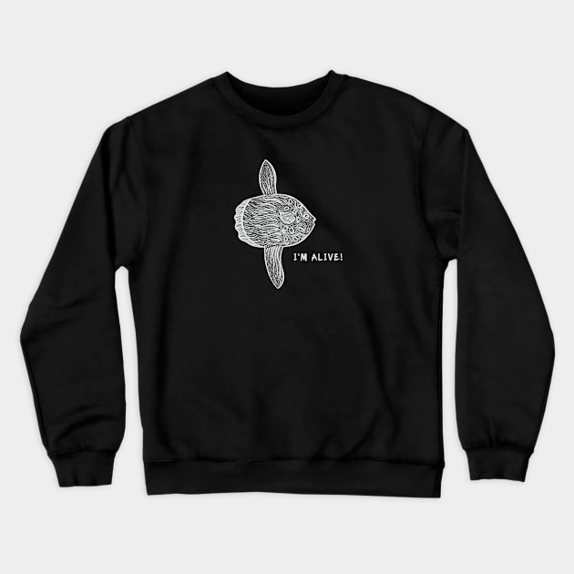 Common Mola or Ocean Sunfish - I'm Alive! - ocean lover's design Crewneck Sweatshirt by Green Paladin